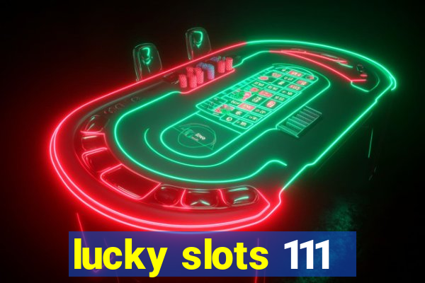 lucky slots 111